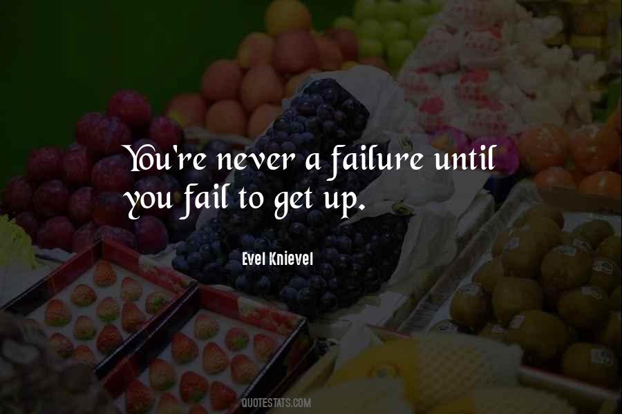 Quotes About Never Failing #576563