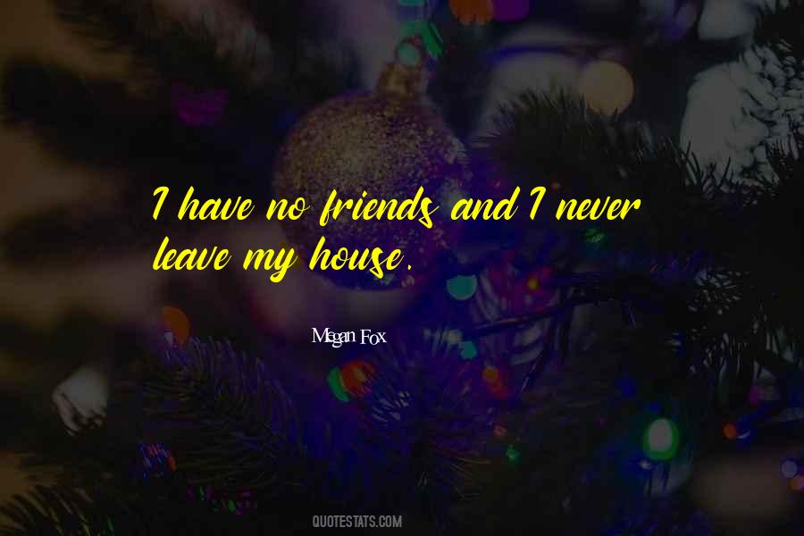 Quotes About Have No Friends #359820