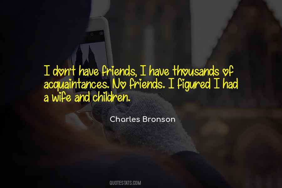 Quotes About Have No Friends #51586