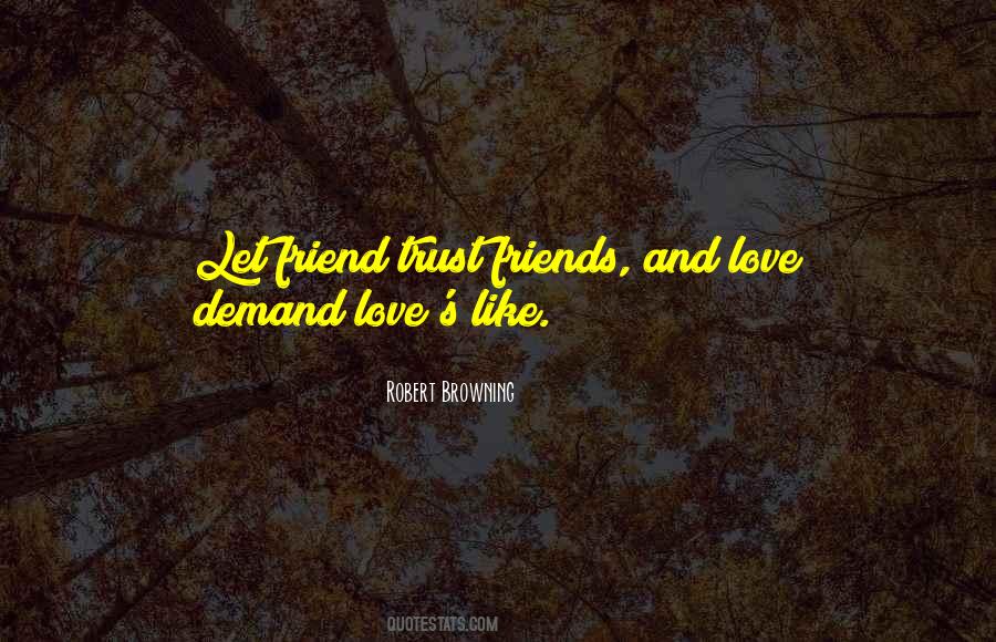 Quotes About Friendship And Love And Trust #1104508
