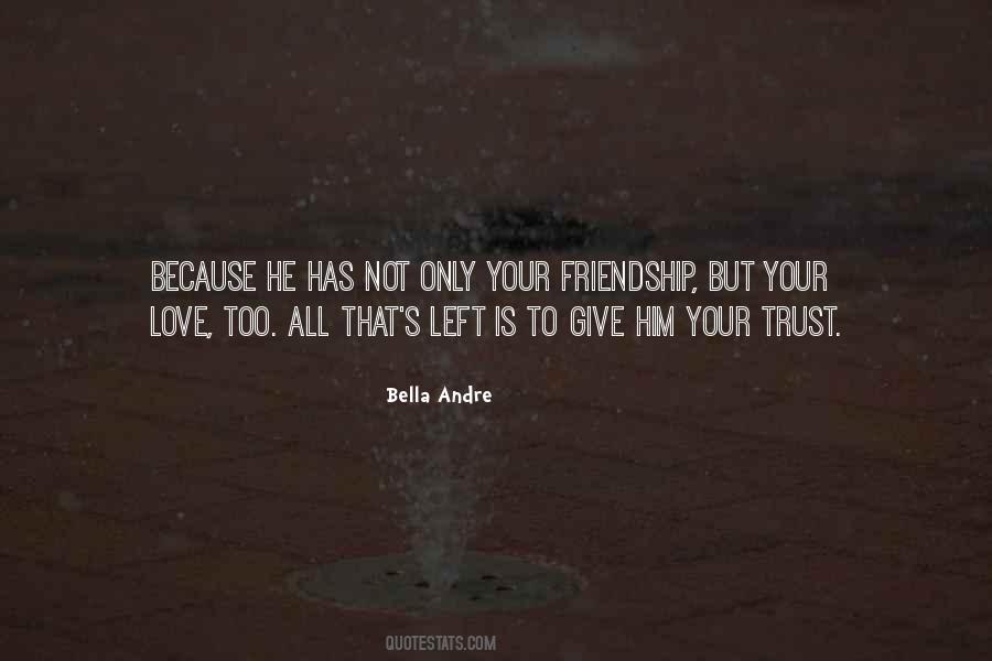 Quotes About Friendship And Love And Trust #751405
