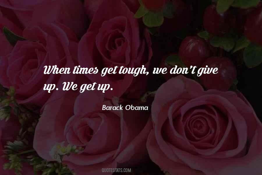 Quotes About When Times Get Tough #144058