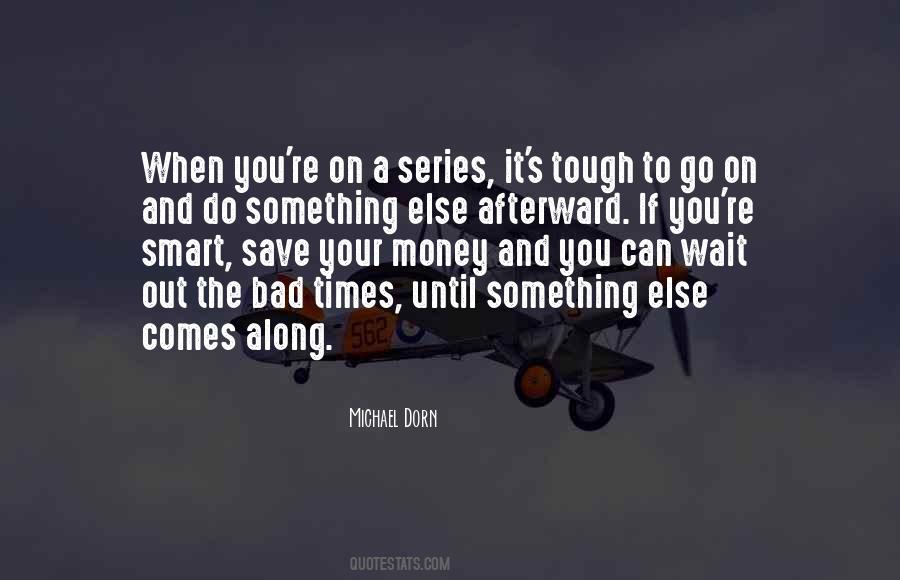 Quotes About When Times Get Tough #216696