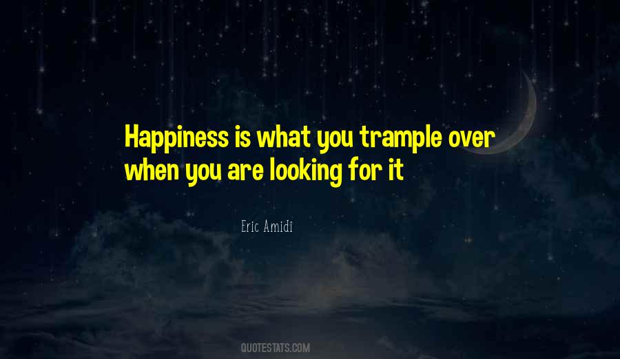 Quotes About Looking For Happiness #1624202