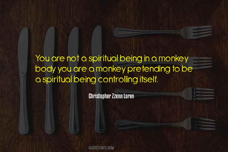 Spiritual Being Quotes #145884