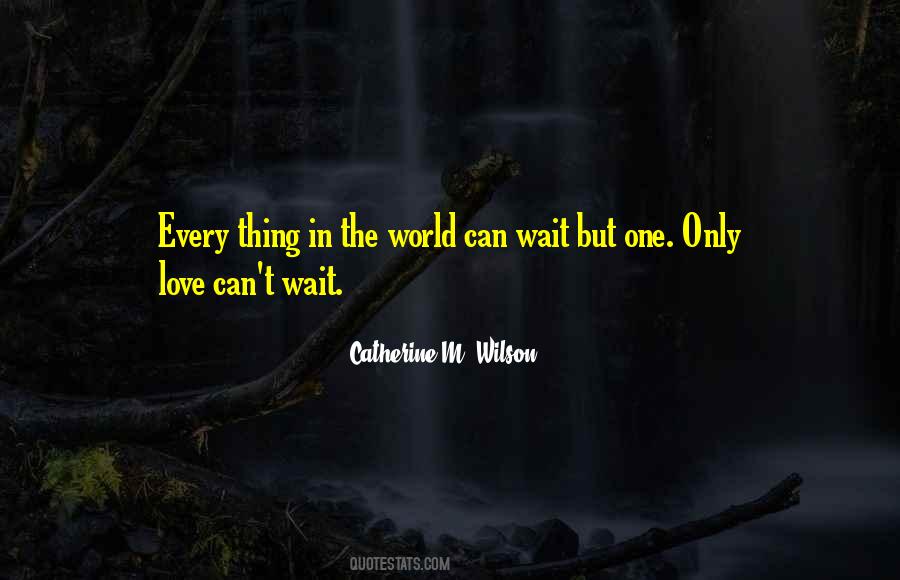 Quotes About Love Can Wait #1407212