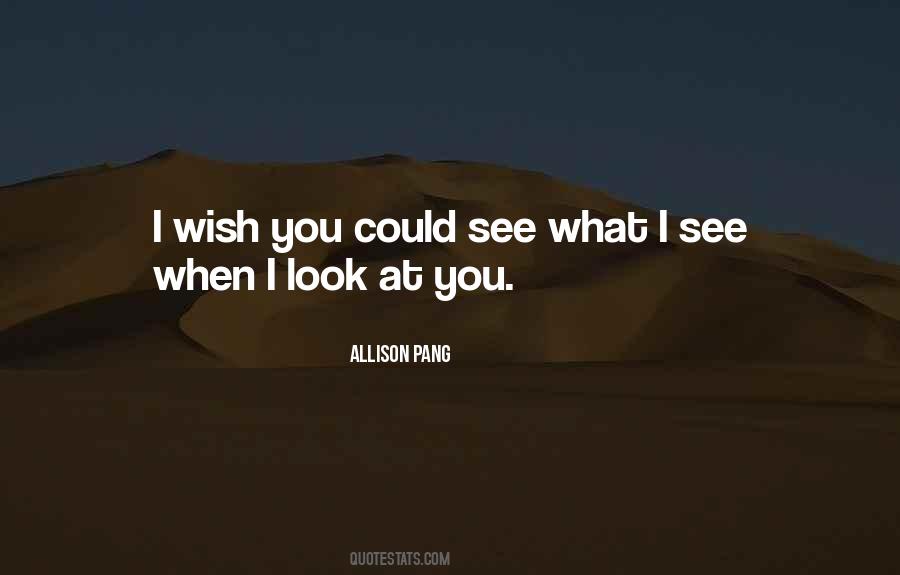 Quotes About When I Look At You #390468