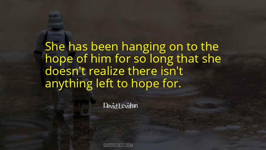 Quotes About Left Hanging #1680924