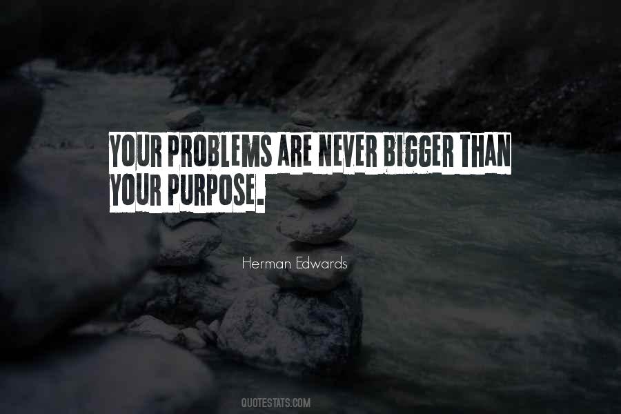 Quotes About Bigger Problems #1069913