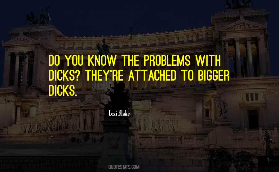 Quotes About Bigger Problems #1491772