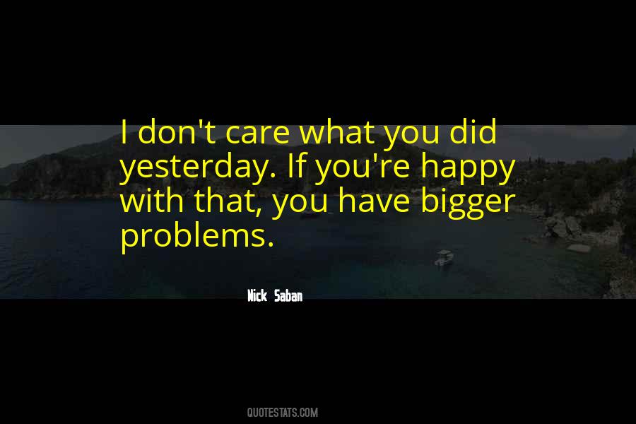 Quotes About Bigger Problems #1747208