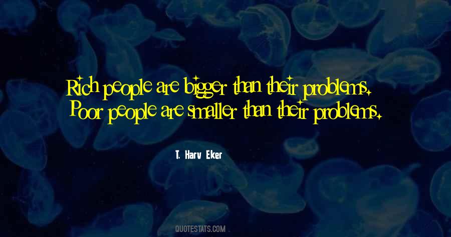 Quotes About Bigger Problems #39822