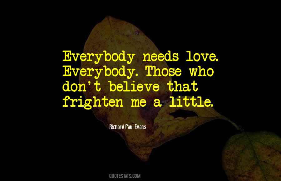 Quotes About Who Needs Love #922922