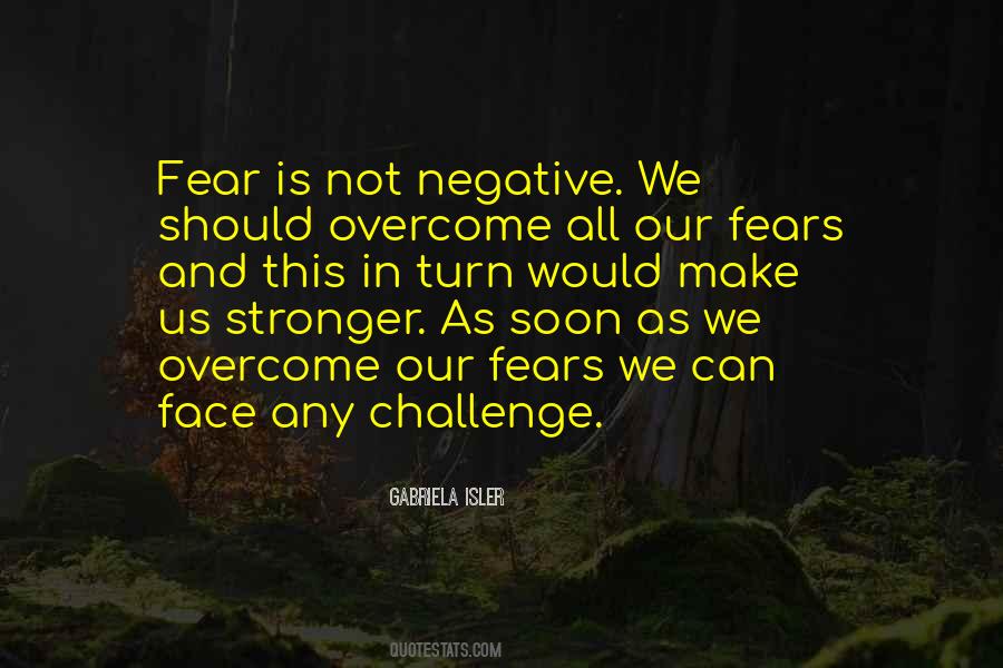 Overcome Your Fears Quotes #468249