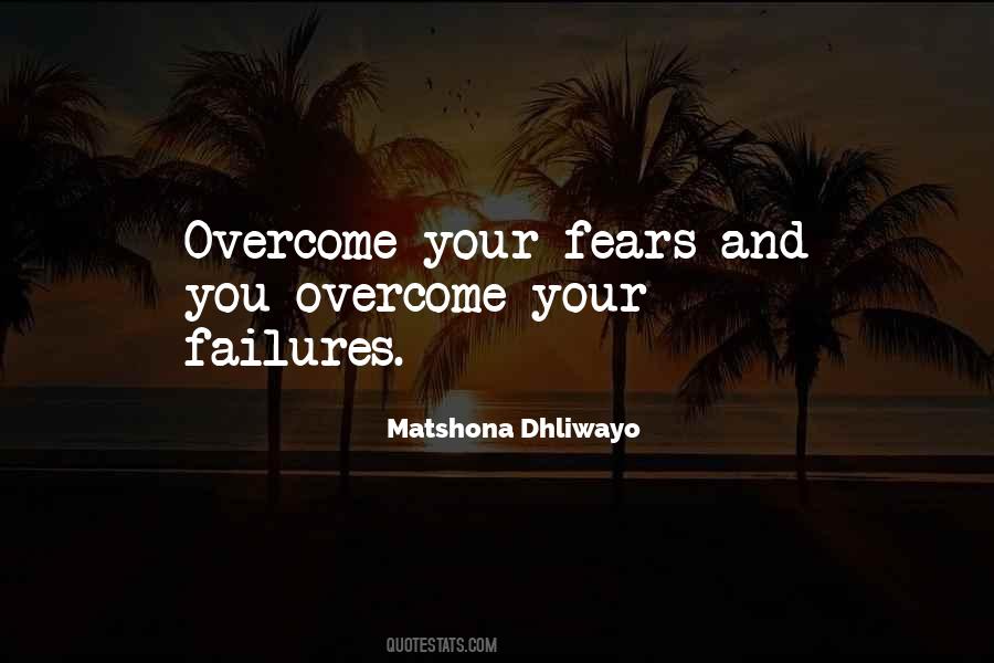 Overcome Your Fears Quotes #542192