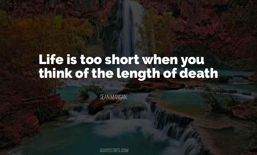 Quotes About Life Too Short Death #535904