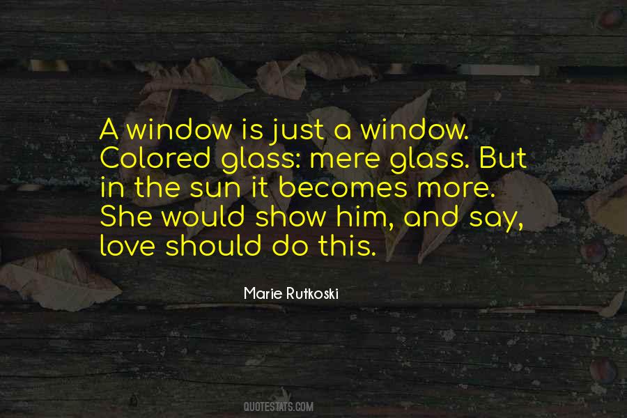 Quotes About Glass And Love #1134066