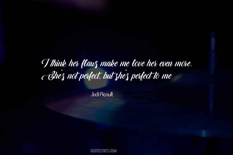 Perfect To Me Quotes #1554410