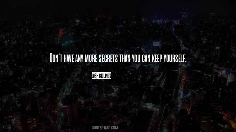 Quotes About Having To Keep Secrets #178187