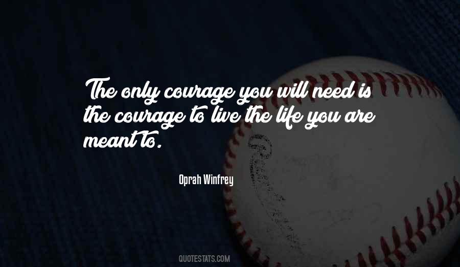 Courage To Live Quotes #11516