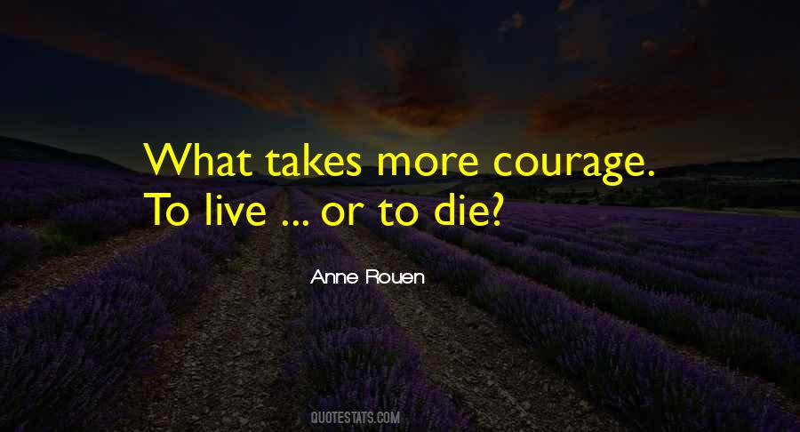 Courage To Live Quotes #229311