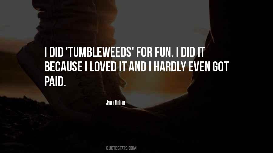 Quotes About Tumbleweeds #14295