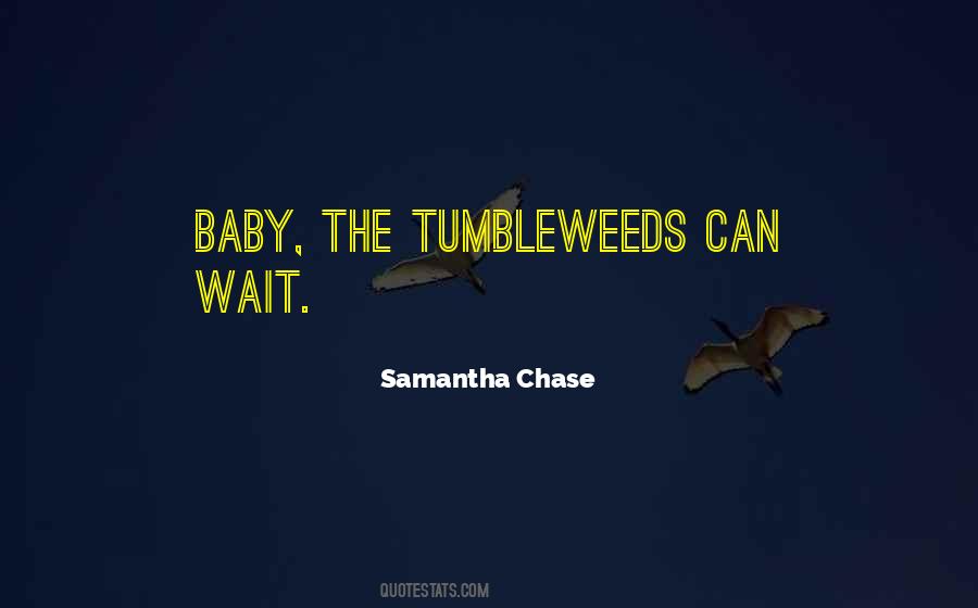 Quotes About Tumbleweeds #478846