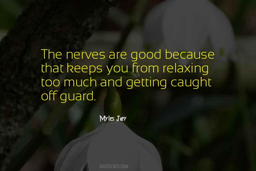 Quotes About Getting On My Nerves #542585