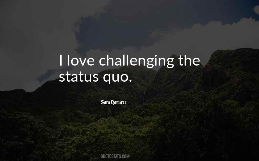 Quotes About Challenging Status Quo #759736