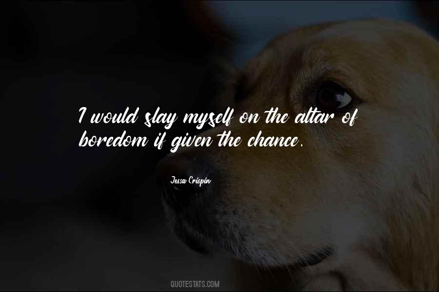 Given Chance Quotes #592495