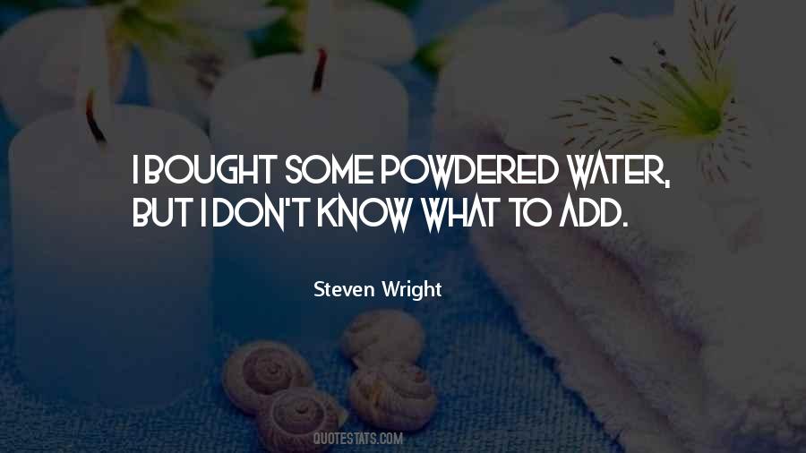 Quotes About Powdered #1005979