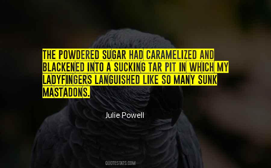 Quotes About Powdered #1782922