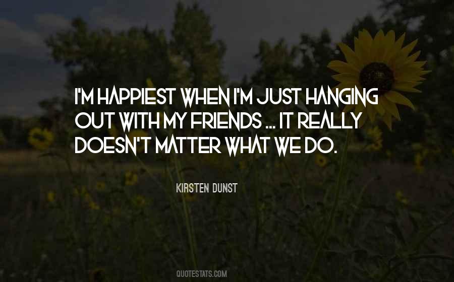 Quotes About Hanging Out With Friends #1032740
