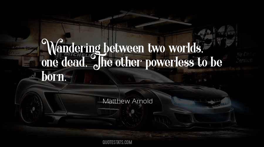 Quotes About Two Worlds #164557