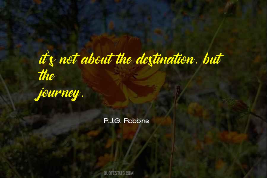 Quotes About It's The Journey Not The Destination #1260863