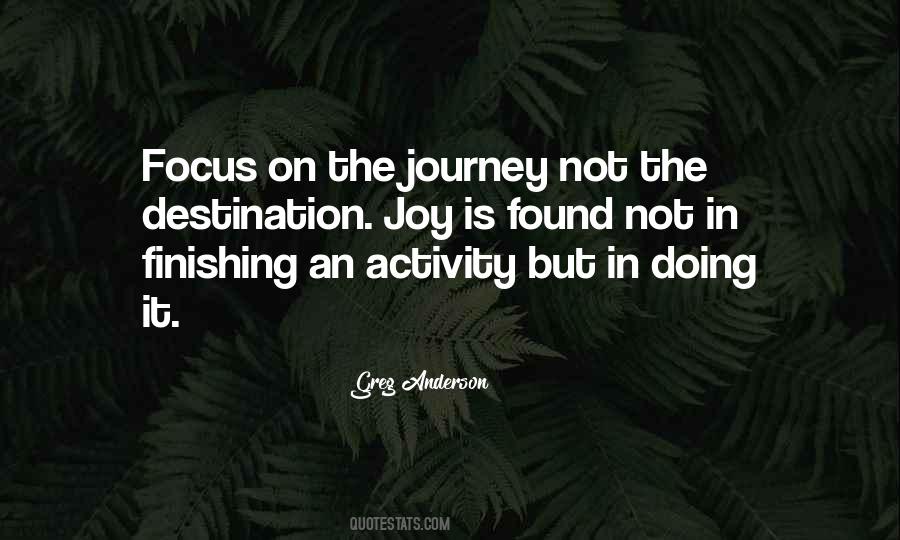 Quotes About It's The Journey Not The Destination #1294504