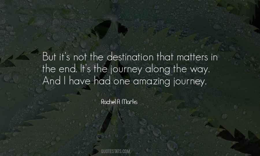 Quotes About It's The Journey Not The Destination #734972