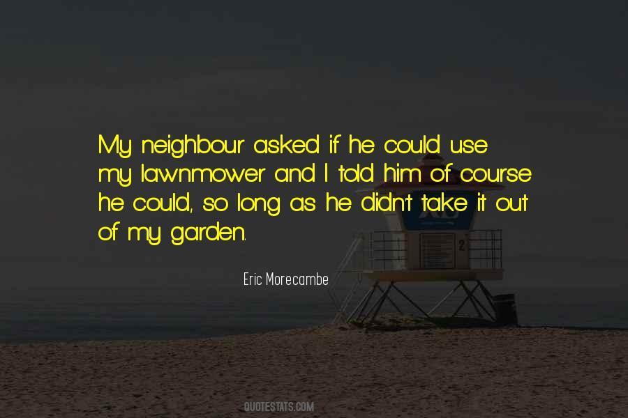 Quotes About My Neighbour #550319