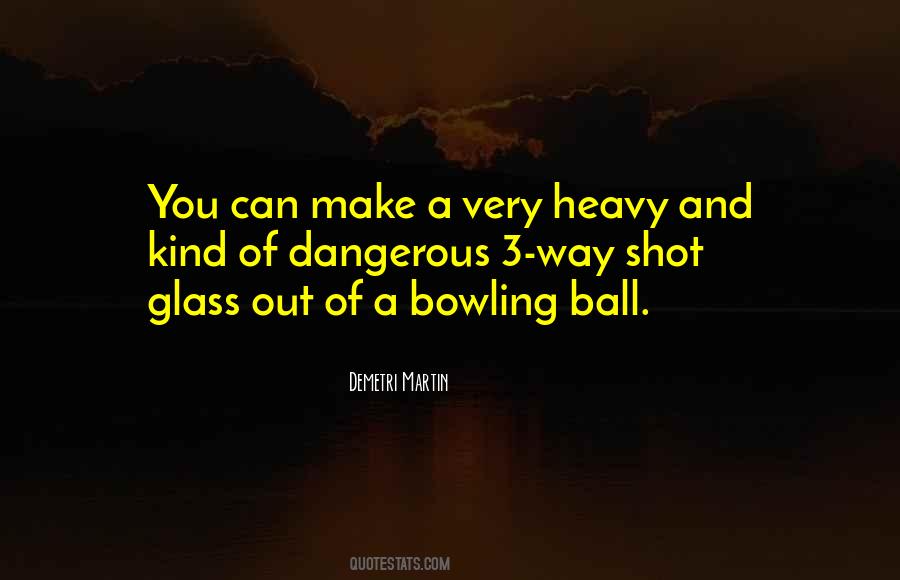 Quotes About Bowling Balls #136149