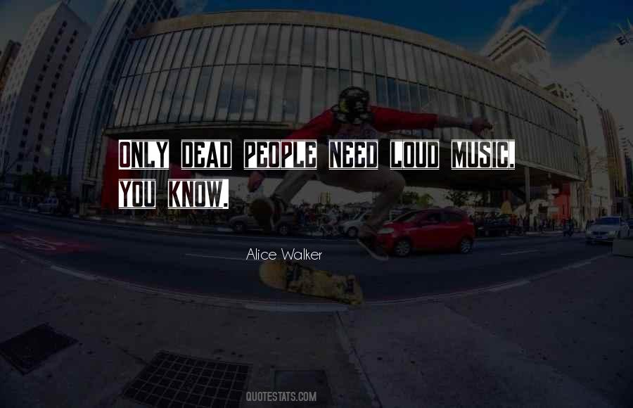 Quotes About Loud Music #1009798