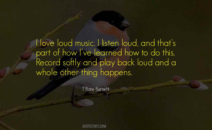 Quotes About Loud Music #518201