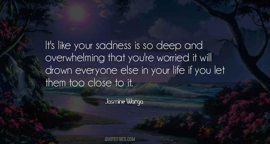 Quotes About Overwhelming Sadness #753834