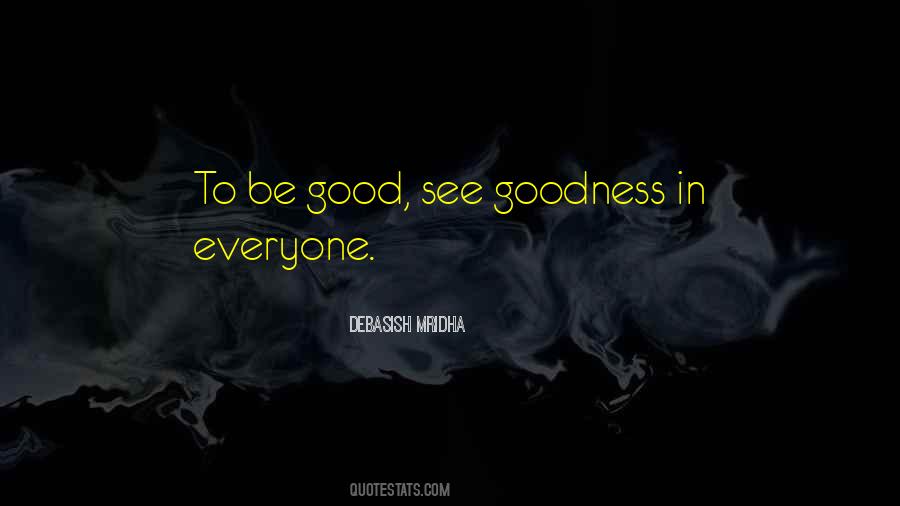 See Goodness In Everyone Quotes #327869