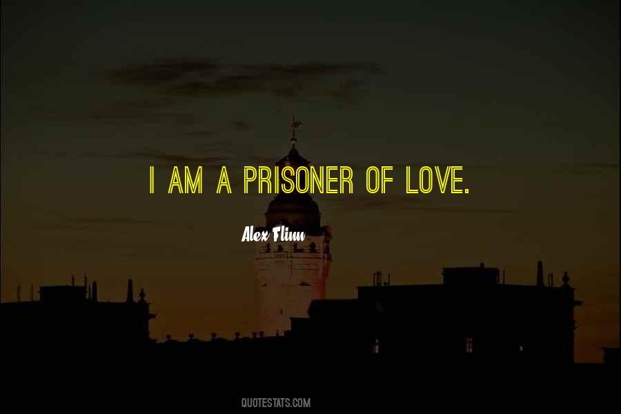 Quotes About Prisoner Of Love #1790444