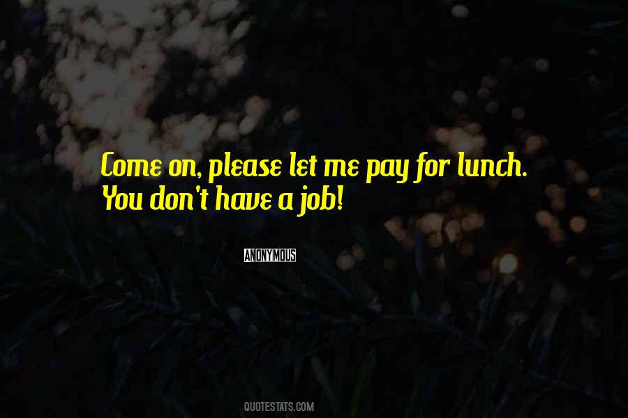 Lunch You Quotes #1829588