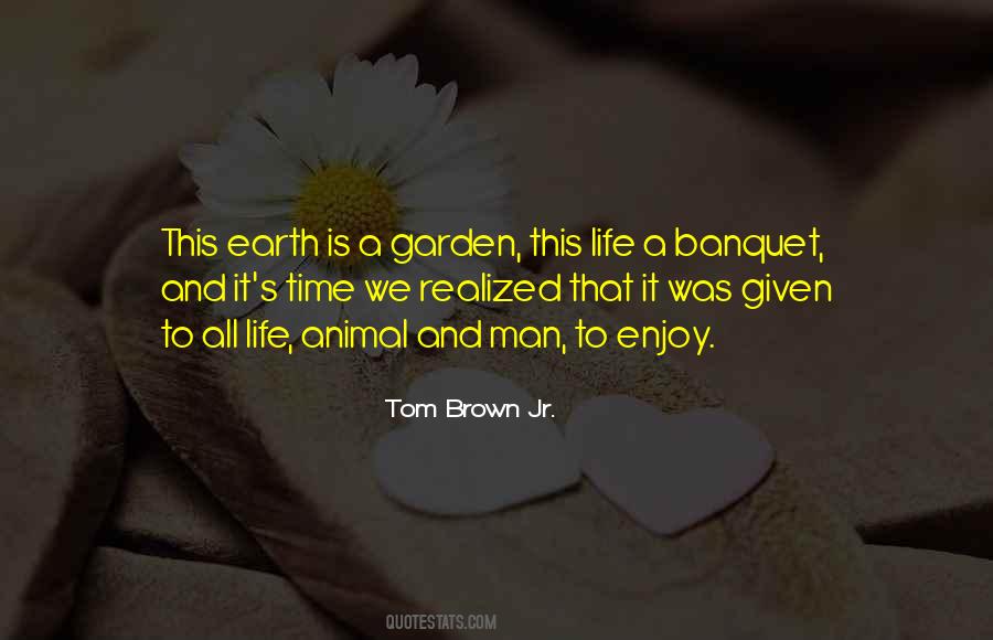 Earth Was Given Quotes #1647266