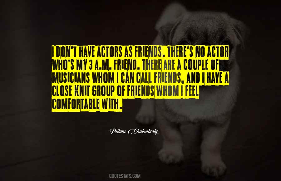 Quotes About A Close Group Of Friends #1114409