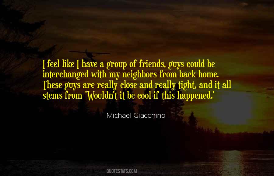 Quotes About A Close Group Of Friends #598499