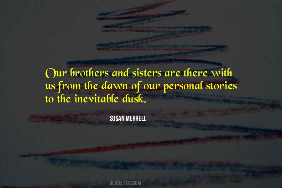 Dawn To Dusk Quotes #367448