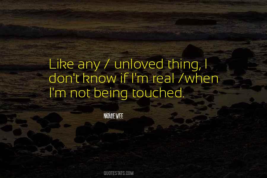 Quotes About Being Unloved #892680